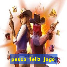 pesca feliz jogo cassino download